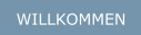 WILLKOMMEN